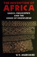 The Invention of Africa : Gnosis, Philosophy and the Order of Knowledge-9780852552032