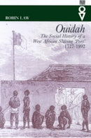 Ouidah : The Social History of a West African Slaving Port 1727-1892-9780852554975