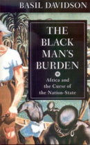 The Black Man's Burden : Africa and the Curse of the Nation-state-9780852557006