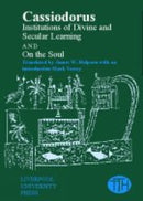 Cassiodorus: Institutions of Divine and Secular Learning-9780853239987