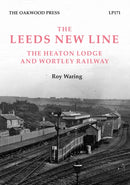Leeds New Line : Heaton Lodge and Wortley Railway-9780853613695