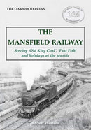 The Mansfield Railway : Serving 'Old King Coal', 'Fast Fish' and holidays at the seaside-9780853616030
