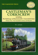 Castleman's Corkscrew : Including the Railways of Bournemouth and Associated Lines Twentieth Century and Beyond Volume 2-9780853616863