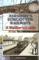 Ayrshire's Forgotten Railways : A Walker's Guide-9780853617297