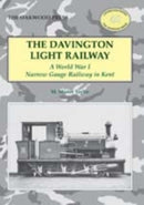 The Davington Light Railway : A World War I Narrow Gauge Railway in Kent-9780853617341