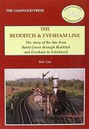 The Redditch & Evesham Line : The Story of the Line from Barnt Green Through Redditch and Evesham to Ashchurch-9780853617365