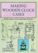 Making Wooden Clock Cases : Designs, Plans and Instructions for 20 Clocks-9780854420537