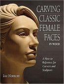 Carving Classic Female Faces in Wood : A How-To Reference for Carvers and Sculptors-9780854421008