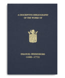 A Descriptive Bibliography of the Works of Emanuel Swedenborg (1688-1772)