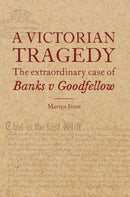 Victorian Tragedy: The Extraordinary Case of Banks v Goodfellow