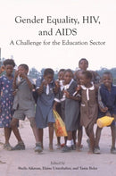Gender Equality, HIV, and AIDS : A Challenge for the Education Sector-9780855985868