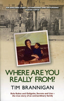 Where Are You Really From? : Kola Kubes and Gelignite, Secrets and Lies - The True Story of an Extraordinary Family-9780856408533