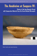 The Anubieion at Saqqara IV : Pottery of the Late Dynastic Period with Comparative Material from the Sacred Animal Necropolis-9780856982231