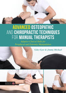 Advanced Osteopathic and Chiropractic Techniques for Manual Therapists : Adaptive Clinical Skills for Peripheral and Extremity Manipulation-9780857013941