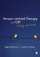 Person-centred Therapy and CBT : Siblings not Rivals-9780857023926