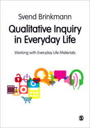 Qualitative Inquiry in Everyday Life : Working with Everyday Life Materials-9780857024763