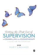 Getting the Best Out of  Supervision in Counselling & Psychotherapy : A Guide for the Supervisee-9780857029065