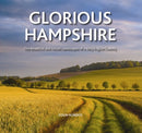 Glorious Hampshire : The Beautiful and Varied Landscapess of a Very English County-9780857042507