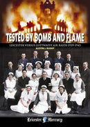 Tested by Bomb and Flame : Leicester versus Luftwaffe Air Raids 1939-1945-9780857042514
