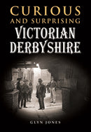Curious and Surprising Victorian Derbyshire-9780857042644