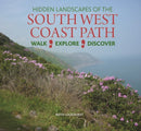 Hidden Landscapes of the South West Coast Path : Walk-Explore-Discover-9780857042835
