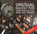 Unusual Railway Pubs, Refreshment Rooms and Ale Trains-9780857043276