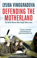 Defending the Motherland : The Soviet Women Who Fought Hitler's Aces-9780857051950