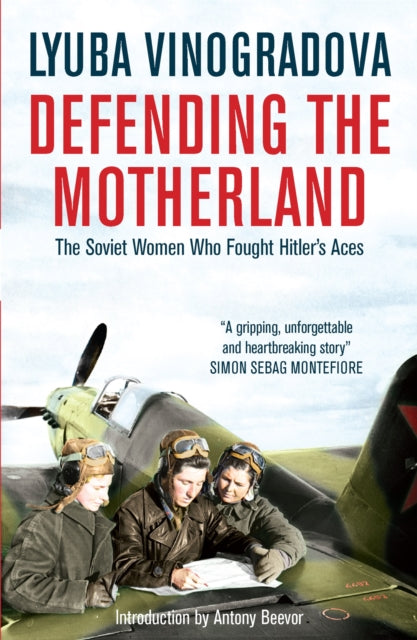 Defending the Motherland : The Soviet Women Who Fought Hitler's Aces-9780857051950