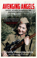 Avenging Angels : Soviet women snipers on the Eastern front (1941-45)-9780857051998