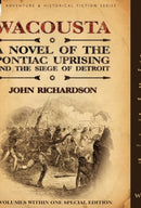 Wacousta : A Novel of the Pontiac Uprising & the Siege of Detroit-3 Volumes Within One Special Edition-9780857061010