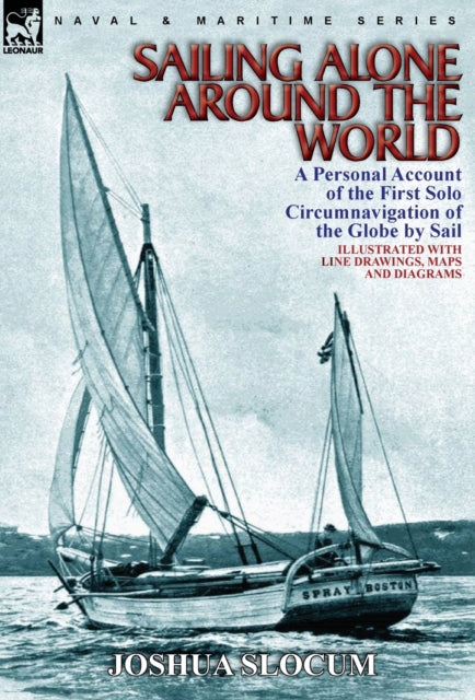 Sailing Alone Around the World : a Personal Account of the First Solo Circumnavigation of the Globe by Sail-9780857064233