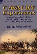 Cavalry Experiences : Letters & Journals of a British Cavalry Officer During the Second Sikh War & Indian Mutiny-9780857068828