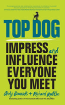 Top Dog : Impress and Influence Everyone You Meet-9780857086099