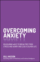 Overcoming Anxiety : Reassuring Ways to Break Free from Stress and Worry and Lead a Calmer Life-9780857086303