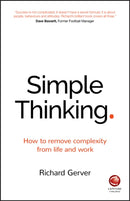 Simple Thinking : How to Remove Complexity from Life and Work-9780857086877
