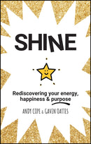 Shine : Rediscovering Your Energy, Happiness and Purpose-9780857087652