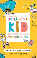 Diary of a Brilliant Kid – Top Secret Guide to Awesomeness