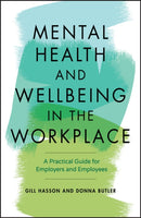 Mental Health and Wellbeing in the Workplace : A Practical Guide for Employers and Employees-9780857088284