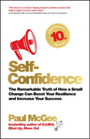 Self-Confidence : The Remarkable Truth of How a Small Change Can Boost Your Resilience and Increase Your Success-9780857088352