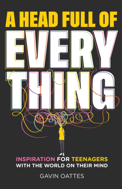 A Head Full of Everything: Inspiration for Teenage rs With the World on Their Mind