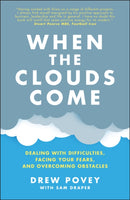 When the Clouds Come : Dealing with Difficulties, Facing Your Fears, and Overcoming Obstacles-9780857089175