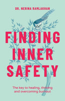 Finding Inner Safety : The Key to Healing, Thriving, and Overcoming Burnout-9780857089236