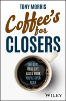 Coffee's for Closers : The Best Real Life Sales Book You'll Ever Read-9780857089557
