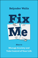 Fix Me : How to Manage Anxiety and Take Control of Your Life-9780857089694