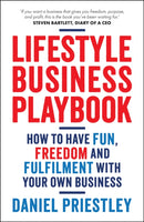 Lifestyle Business Playbook : How to Have Fun, Freedom and Fulfilment With Your Own Business-9780857089922