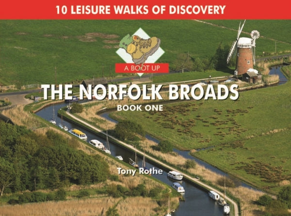 A Boot Up the Norfolk Broads : 10 Leisure Walks of Discovery Bk. 1-9780857100177