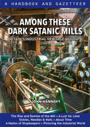 Among These Dark Satanic Mills : Britain's Industrial Heritage, volume 4-9780857101273