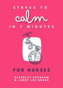 Stress to Calm in 7 Minutes for Nurses-9780857162564
