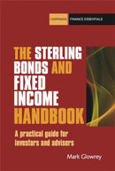 The Sterling Bonds and Fixed Income Handbook : A practical guide for investors and advisers-9780857190420