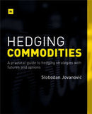 Hedging Commodities : A practical guide to hedging strategies with futures and options-9780857193193